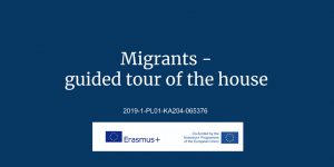 Migranci – oprowadzanie po domu. Erasmus +
